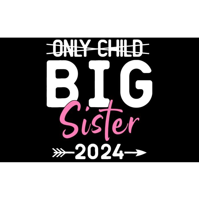 Only Child Big Sister 2024 Funny Promoted To Big Sister 2024 Bumper Sticker