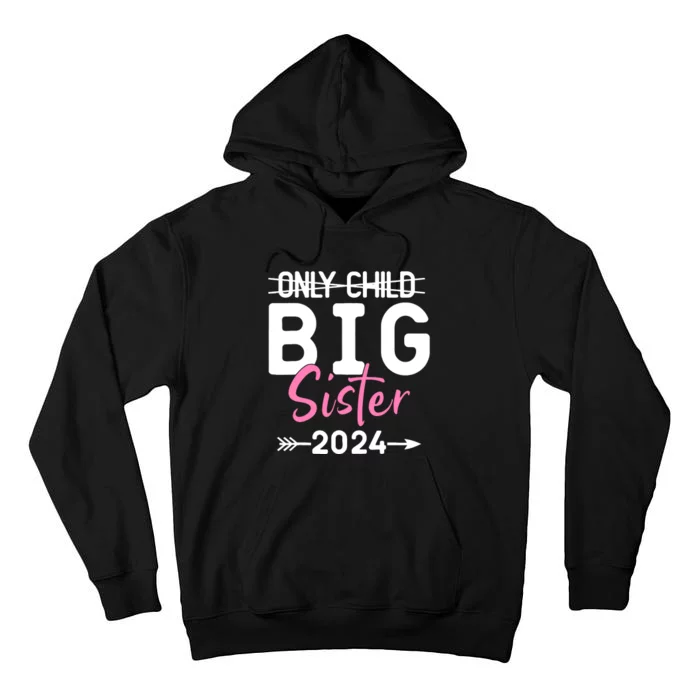 Only Child Big Sister 2024 Funny Promoted To Big Sister 2024 Tall Hoodie