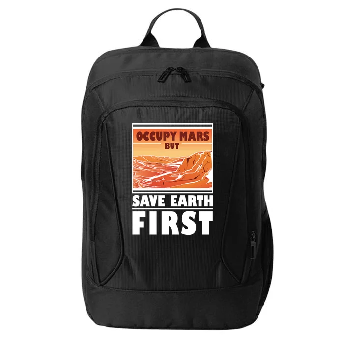 Occupy Mars But Save Earth First City Backpack