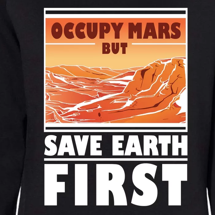 Occupy Mars But Save Earth First Womens California Wash Sweatshirt