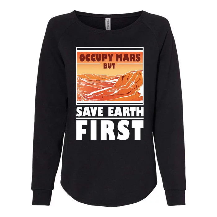 Occupy Mars But Save Earth First Womens California Wash Sweatshirt