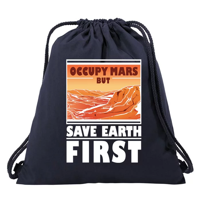 Occupy Mars But Save Earth First Drawstring Bag