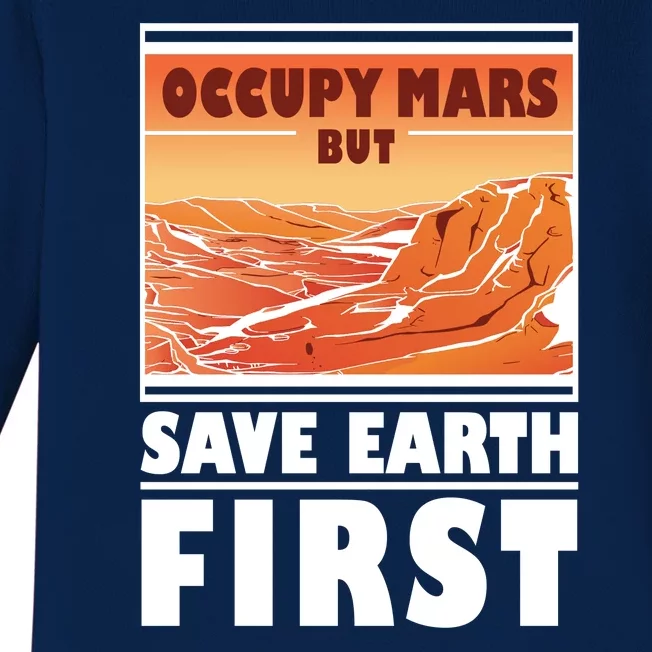 Occupy Mars But Save Earth First Baby Long Sleeve Bodysuit