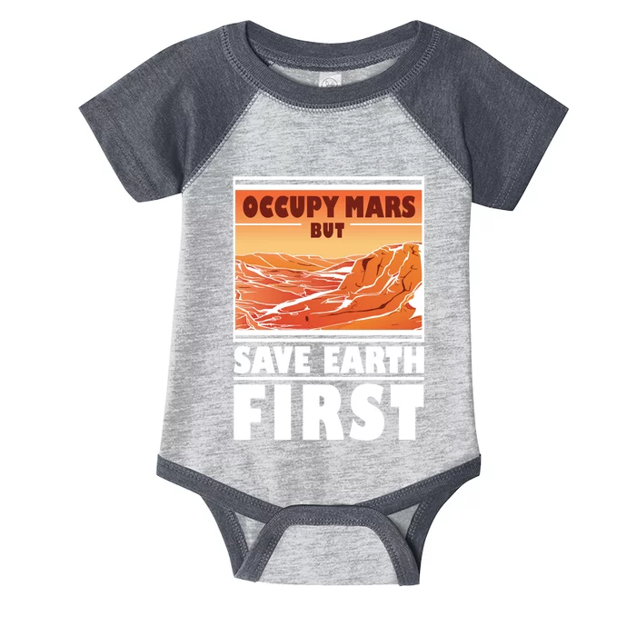 Occupy Mars But Save Earth First Infant Baby Jersey Bodysuit