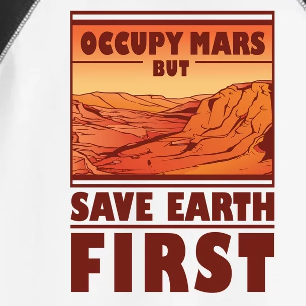 Occupy Mars But Save Earth First Toddler Fine Jersey T-Shirt