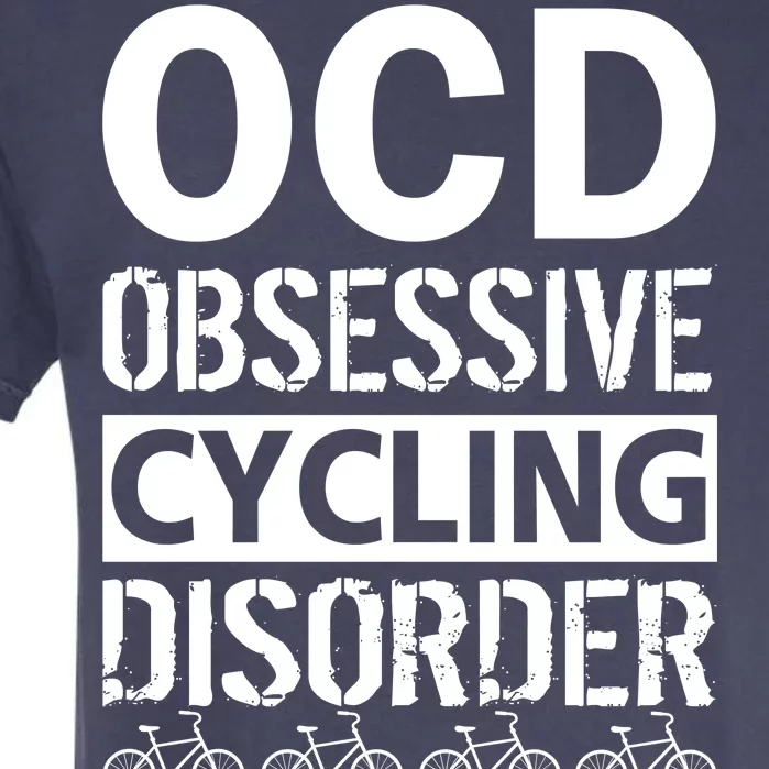 OCD Obsessive Cycling Disorder Garment-Dyed Heavyweight T-Shirt