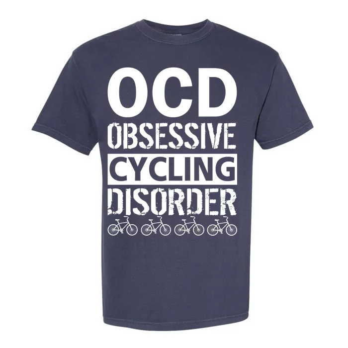 OCD Obsessive Cycling Disorder Garment-Dyed Heavyweight T-Shirt