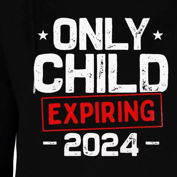 Only child expiring 2024 for new big brother or sister Womens Funnel Neck Pullover Hood