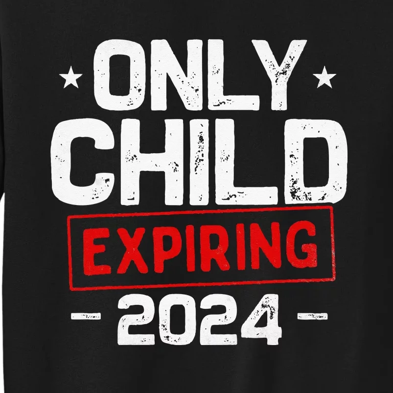 Only child expiring 2024 for new big brother or sister Tall Sweatshirt