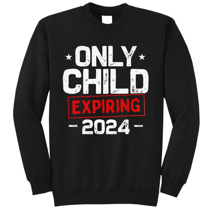 Only child expiring 2024 for new big brother or sister Tall Sweatshirt