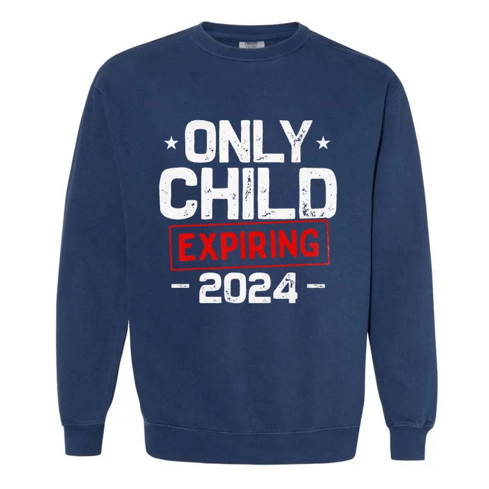 Only child expiring 2024 for new big brother or sister Garment-Dyed Sweatshirt