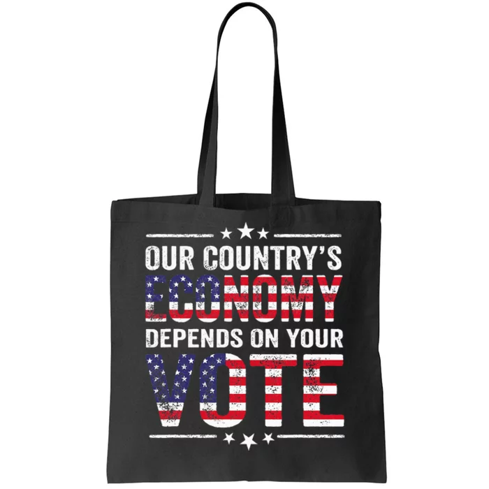 Our Country’S Economy Depends On Your Vote Tote Bag