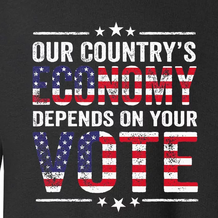 Our Country’S Economy Depends On Your Vote Toddler Sweatshirt