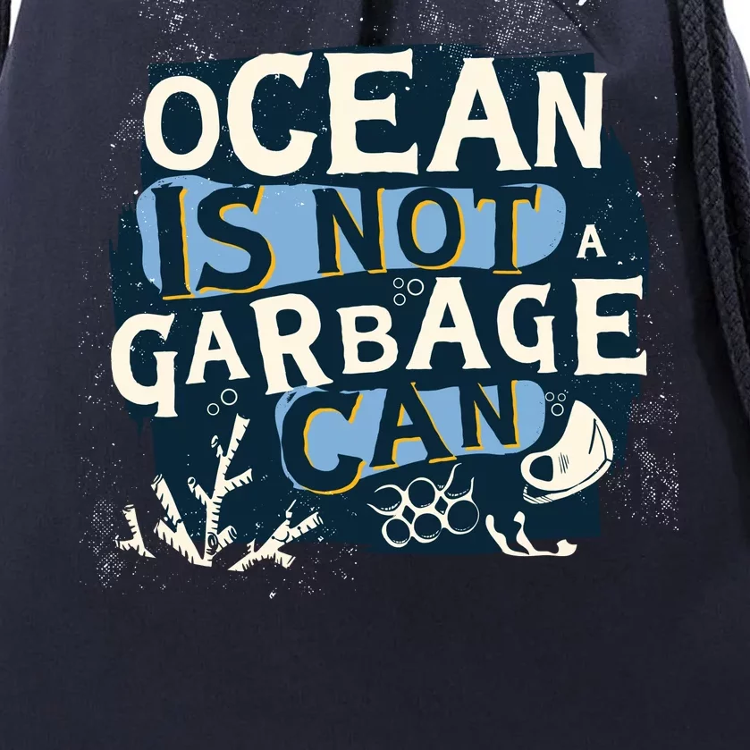 Ocean Is Not A Garbage Can Drawstring Bag