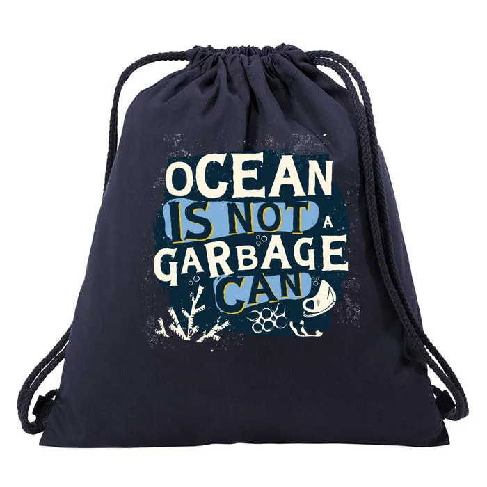 Ocean Is Not A Garbage Can Drawstring Bag