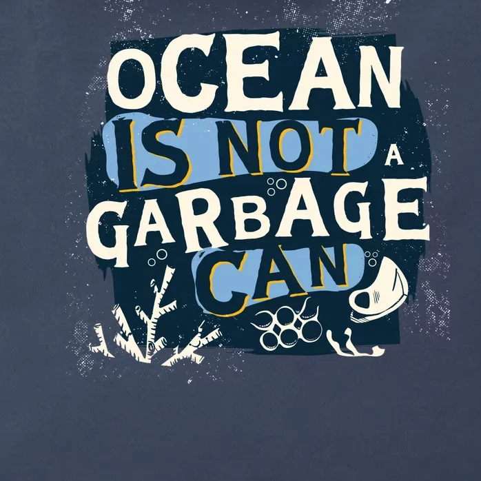 Ocean Is Not A Garbage Can Zip Tote Bag