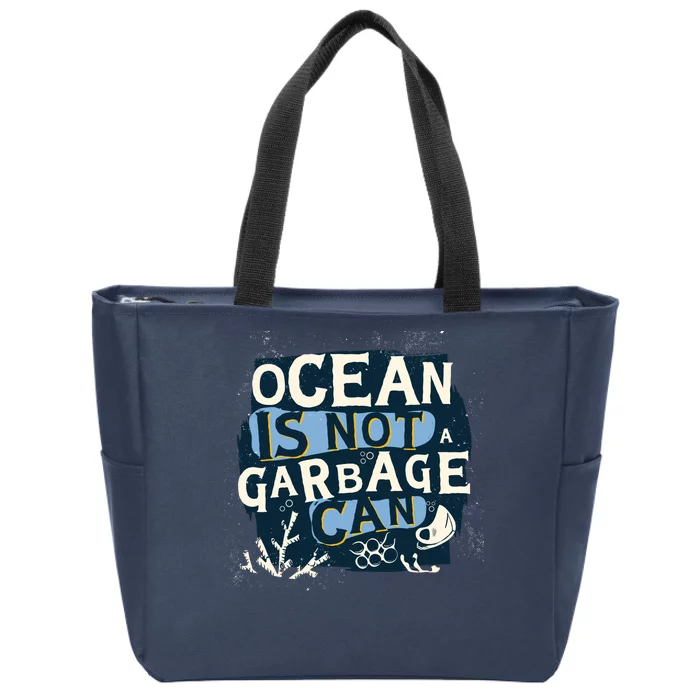 Ocean Is Not A Garbage Can Zip Tote Bag