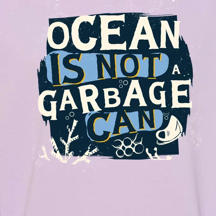 Ocean Is Not A Garbage Can Garment-Dyed Sweatshirt