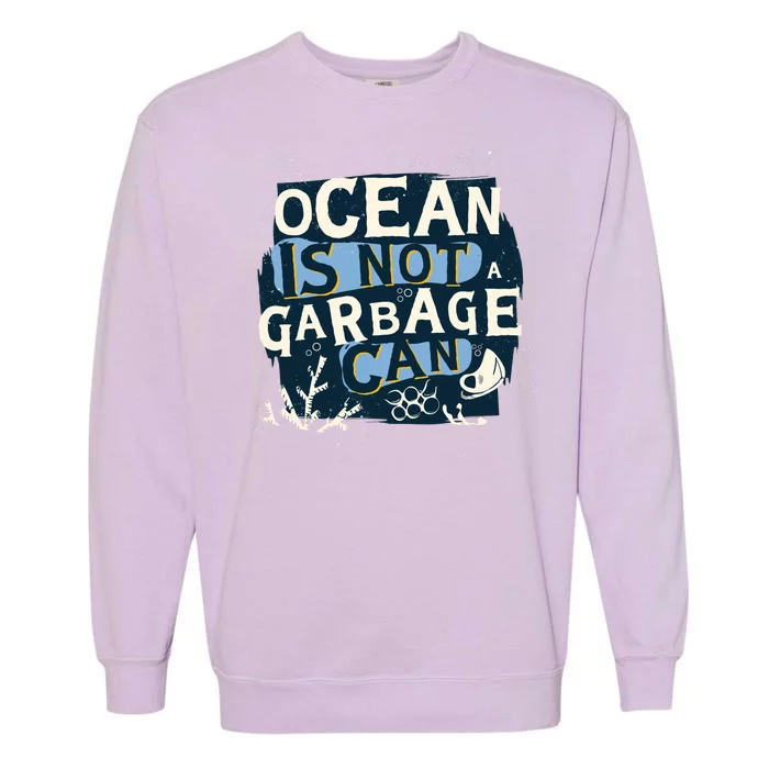 Ocean Is Not A Garbage Can Garment-Dyed Sweatshirt