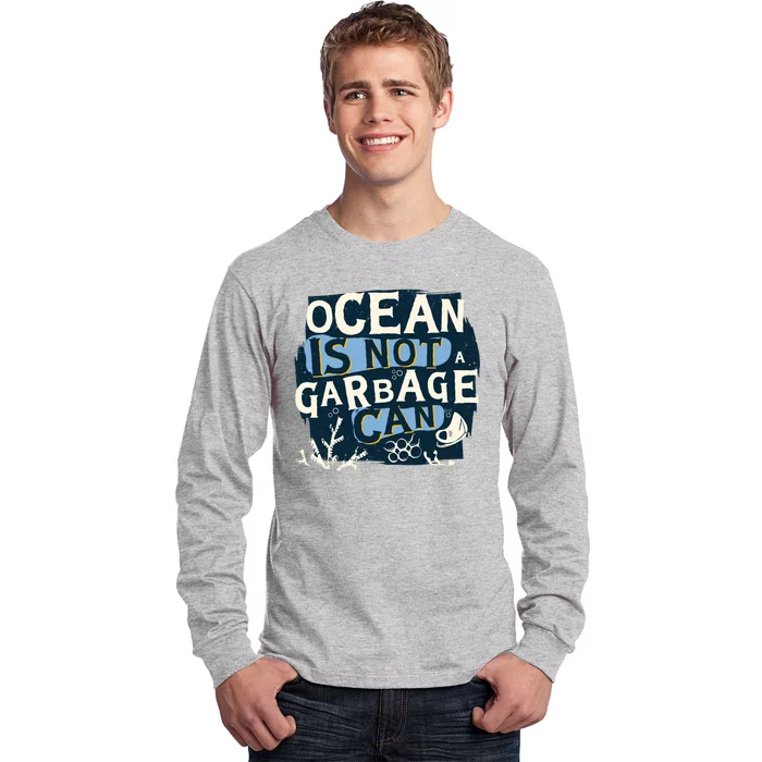 Ocean Is Not A Garbage Can Long Sleeve Shirt