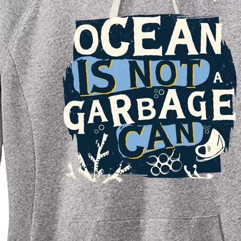 Ocean Is Not A Garbage Can Women's Fleece Hoodie