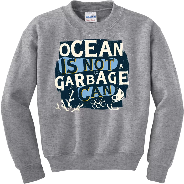 Ocean Is Not A Garbage Can Kids Sweatshirt