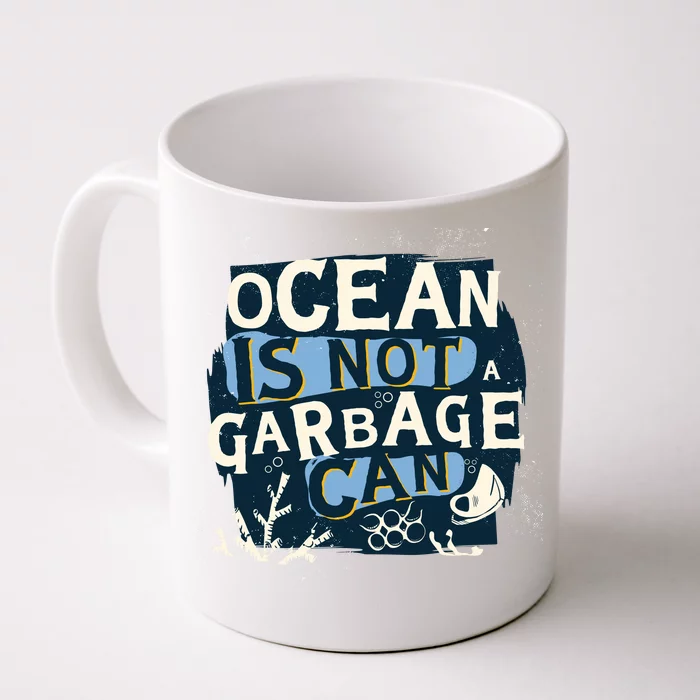 Ocean Is Not A Garbage Can Front & Back Coffee Mug