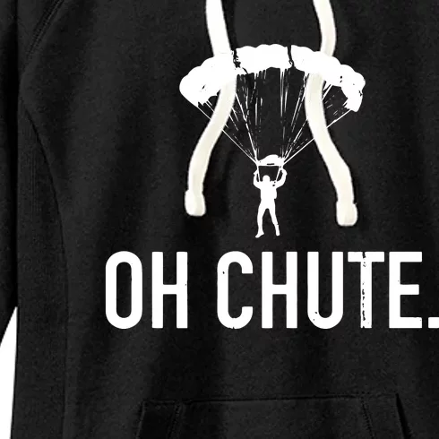 Oh Chute Funny Skydiving Gift For Skydiver Parachute Jumping Women's Fleece Hoodie