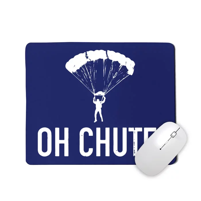 Oh Chute Funny Skydiving Gift For Skydiver Parachute Jumping Mousepad