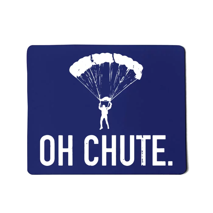 Oh Chute Funny Skydiving Gift For Skydiver Parachute Jumping Mousepad