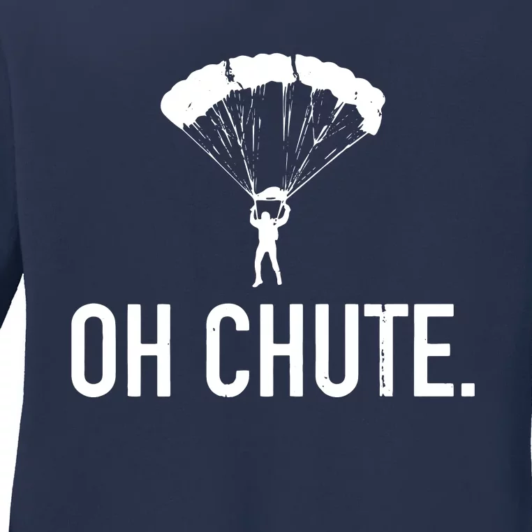 Oh Chute Funny Skydiving Gift For Skydiver Parachute Jumping Ladies Long Sleeve Shirt