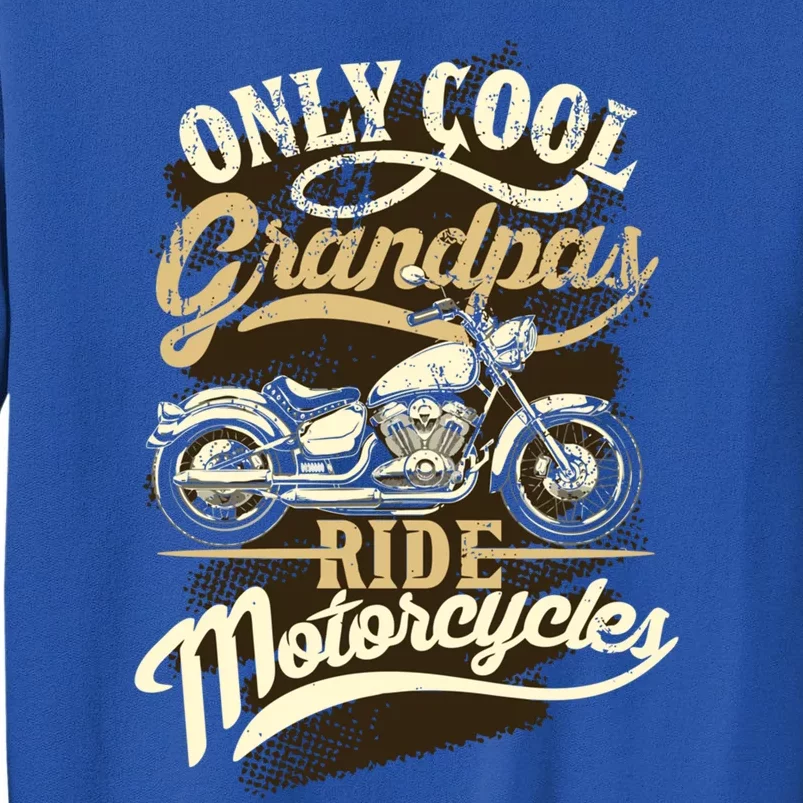 Only Cool Grandpas Ride Motorcycles Costume For Biker Gift Sweatshirt