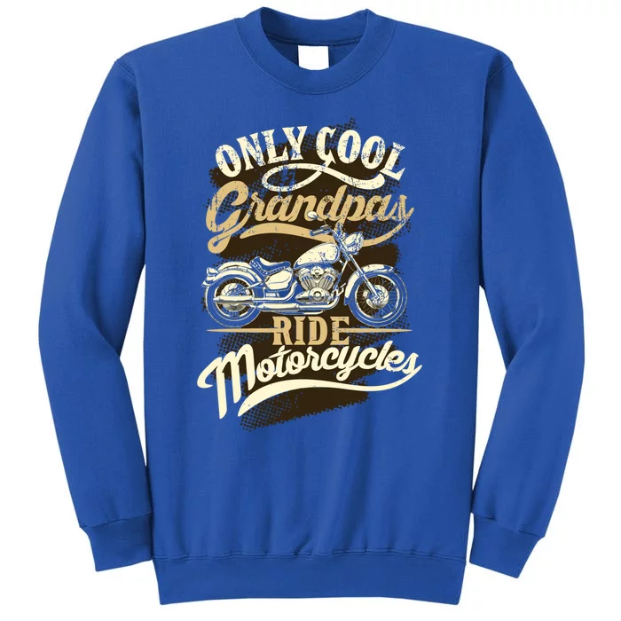 Only Cool Grandpas Ride Motorcycles Costume For Biker Gift Sweatshirt