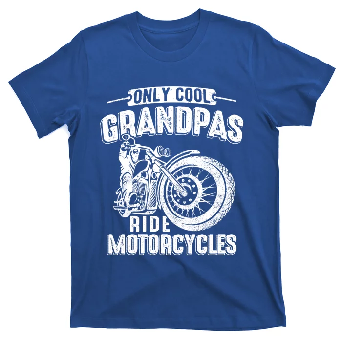 Only Cool Grandpas Ride Motorcycles Motor Grandpa Biker Gift T-Shirt