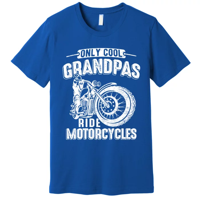 Only Cool Grandpas Ride Motorcycles Motor Grandpa Biker Gift Premium T-Shirt