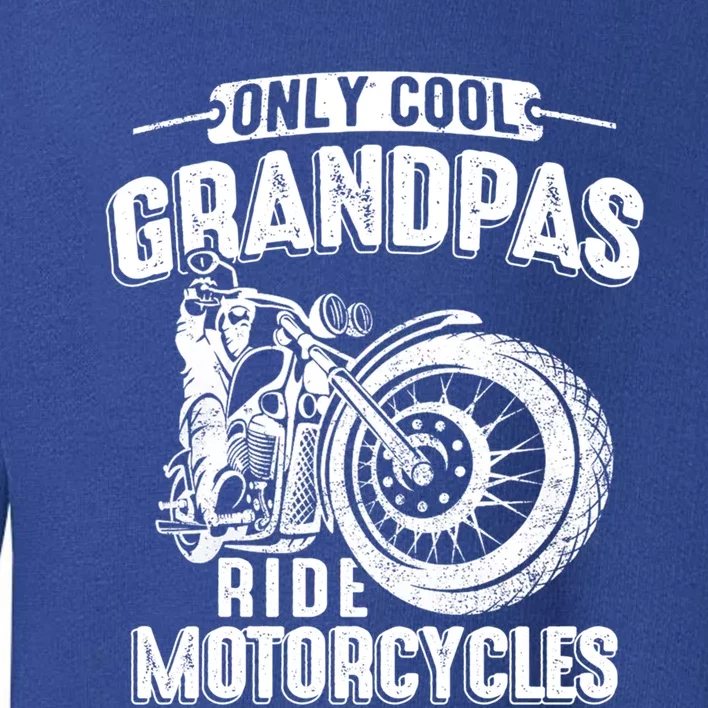 Only Cool Grandpas Ride Motorcycles Motor Grandpa Biker Gift Toddler Sweatshirt