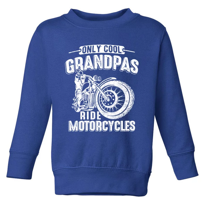 Only Cool Grandpas Ride Motorcycles Motor Grandpa Biker Gift Toddler Sweatshirt