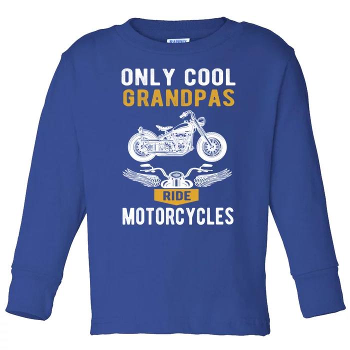 Only Cool Grandpas Ride Motorcycles A Biker And Grandpa Cute Gift Toddler Long Sleeve Shirt