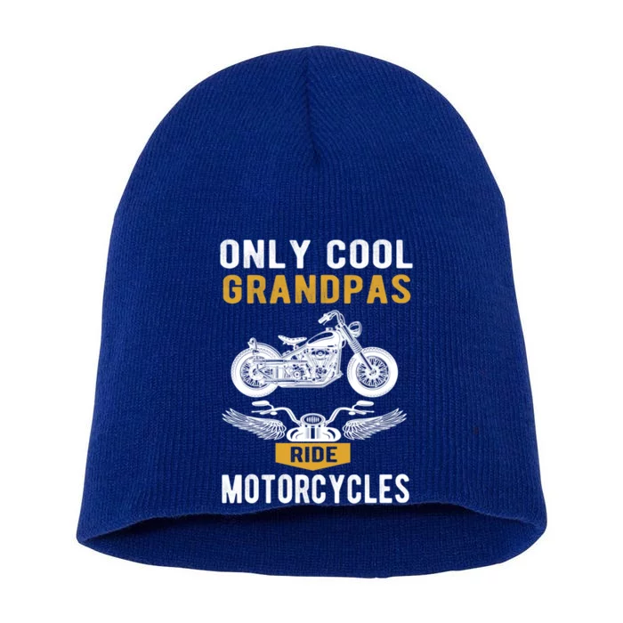 Only Cool Grandpas Ride Motorcycles A Biker And Grandpa Cute Gift Short Acrylic Beanie