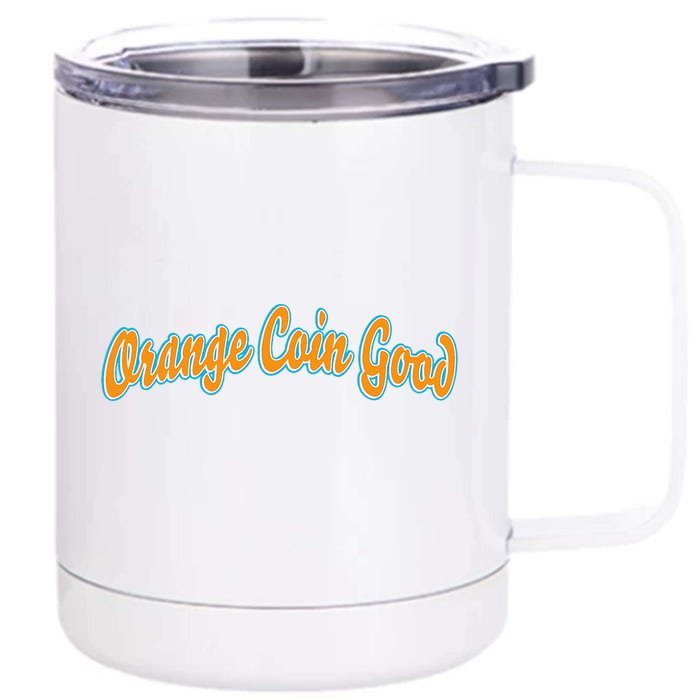 Orange Coin Good Front & Back 12oz Stainless Steel Tumbler Cup