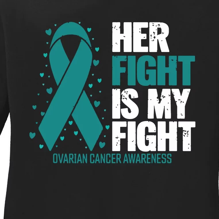 Ovarian Cancer Her Fight My Fight Ovarian Cancer Awareness Ladies Long Sleeve Shirt