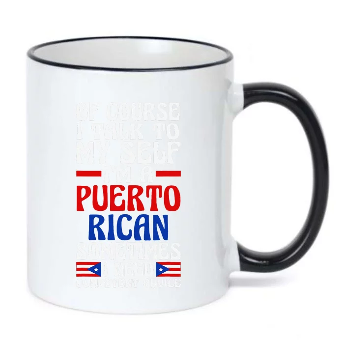 Of Course I Talk To Myself IM A Puerto Rican Puerto Rico Black Color Changing Mug