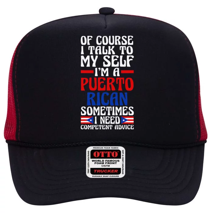 Of Course I Talk To Myself IM A Puerto Rican Puerto Rico High Crown Mesh Trucker Hat