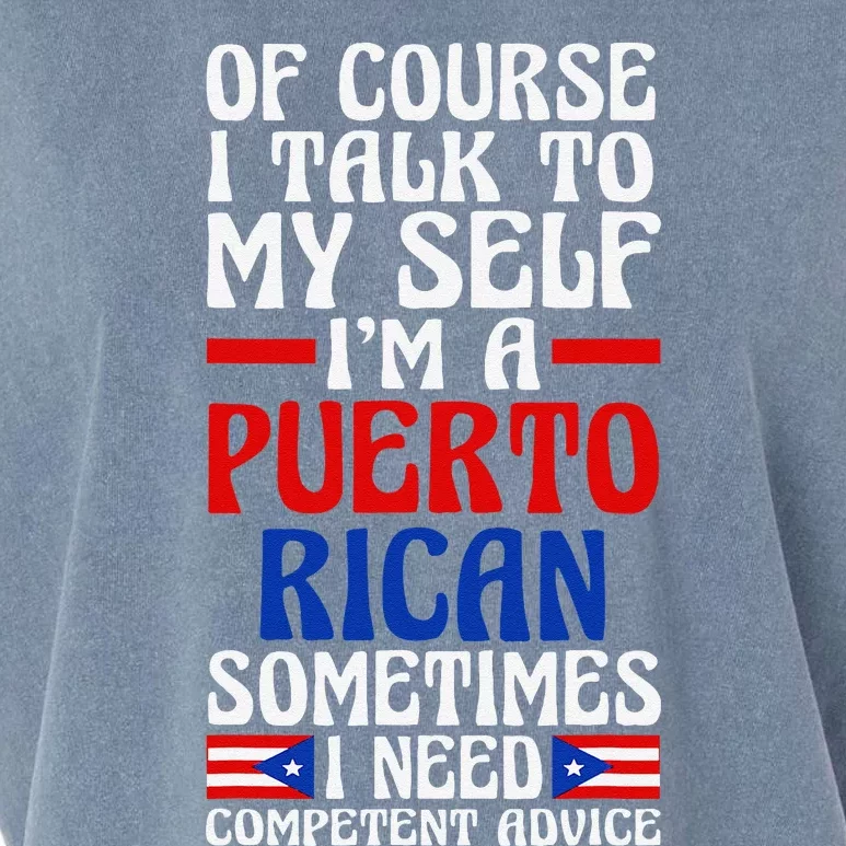 Of Course I Talk To Myself IM A Puerto Rican Puerto Rico Garment-Dyed Women's Muscle Tee