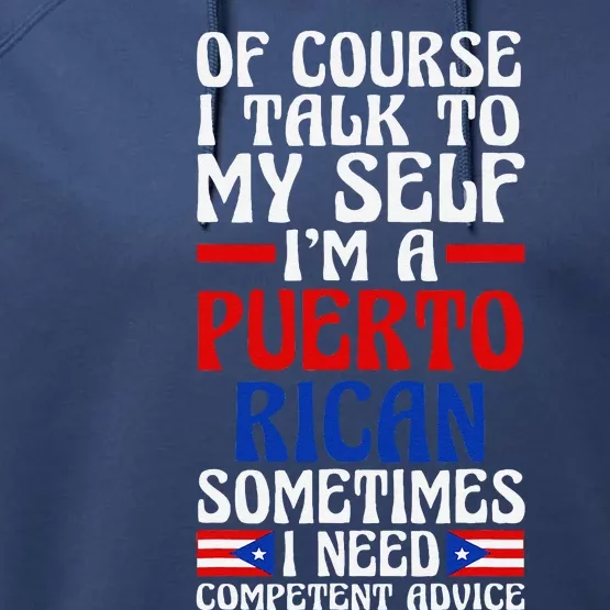 Of Course I Talk To Myself IM A Puerto Rican Puerto Rico Performance Fleece Hoodie