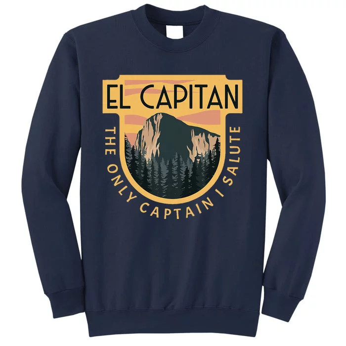 Only Captain I Salute El Capitan Rock Climber Yosemite Sweatshirt