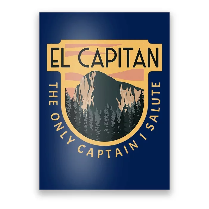 Only Captain I Salute El Capitan Rock Climber Yosemite Poster