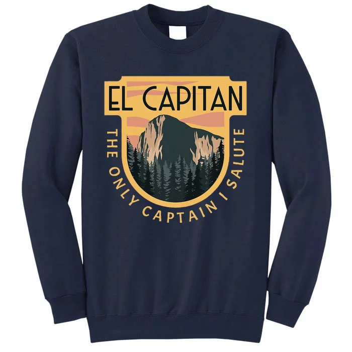 Only Captain I Salute El Capitan Rock Climber Yosemite Tall Sweatshirt