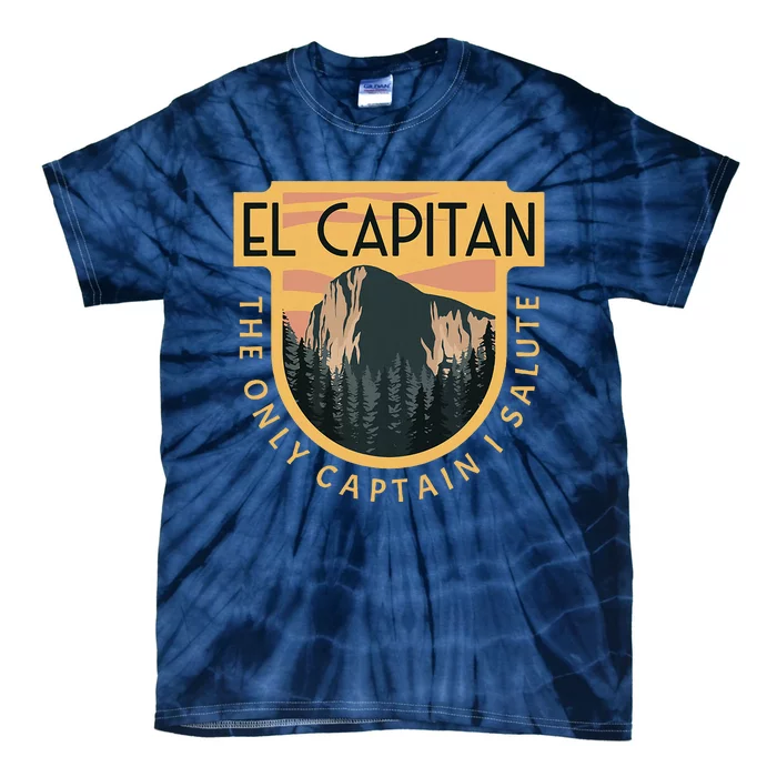 Only Captain I Salute El Capitan Rock Climber Yosemite Tie-Dye T-Shirt