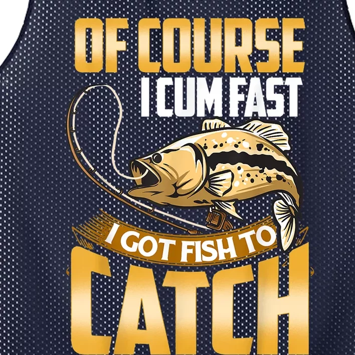 Of Course I Come Fast I Got Fish To Catch Fishing Gifts Mesh Reversible Basketball Jersey Tank